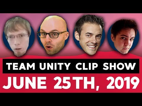The Team Unity Clip Show! - June 25th, 2019