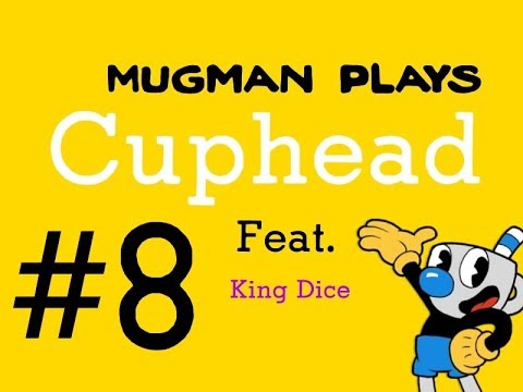 Mugman cant Roll with Mr. King Dice - Mugman Plays Cuphead -  Part 8 [K.A.T.V.]