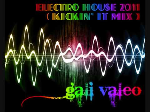Electro House 2011 (Kickin' it Mix) - DJ Gali Valeo