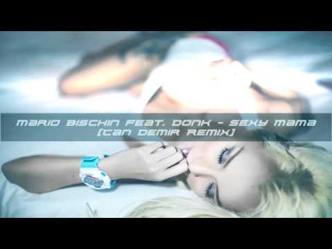 Mario Bischin feat  Donk  - Sexy Mama ( Can Demir Remix )