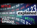 Explained | The Stock Market | FULL EPISODE | Netflix