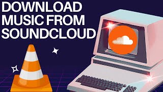 How to Download Music From SoundCloud (Using VLC Media Player)