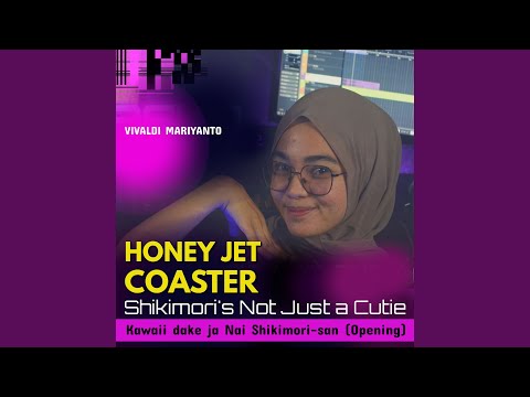Shikimori's Not Just a Cutie OP - Honey Jet Coaster