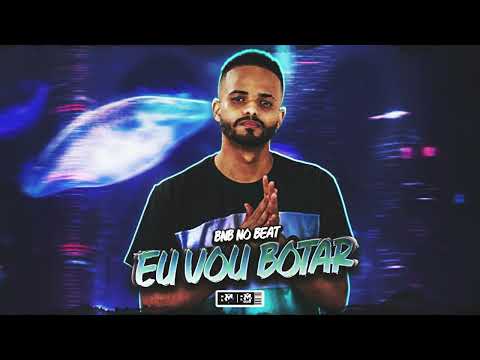 BNB NO BEAT - EU VOU BOTAR
