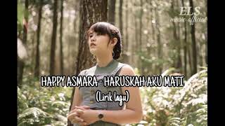 Download lagu Happy asmara -  Haruskah aku mati (Lirik lagu)||music official|| mp3