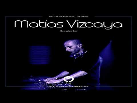 Matías Vizcaya -Progressive House Argentina - Exclusive Set