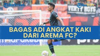 Dirumorkan Bakal Angkat Kaki dari Arema FC, Bagas Adi Nugroho Berpeluang Gabung 2 Tim Biru Lain