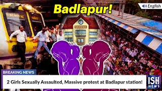 2 Nursery Girls Sexually Assaulted; Massive Protest at Badlapur Station