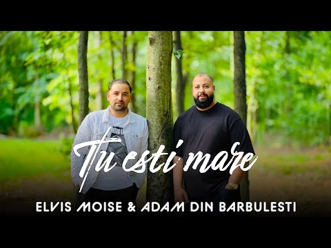 Elvis Moise & Adam din Barbulesti - TU ESTI MARE (Official Video) 2023