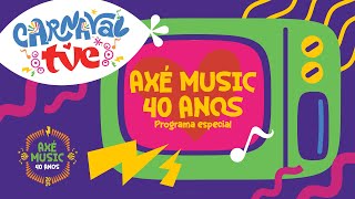 AXÉ MUSIC - 40 ANOS | PROGRAMA ESPECIAL | TVE BAHIA - 25/02/2025