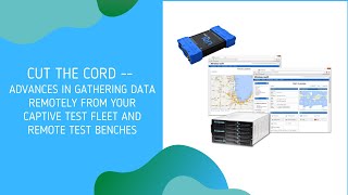 Advances in gathering data remotely from your captive test fleet and remote test benches