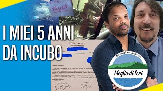 I miei 5 anni da incubo - DANIEL GRIVA - Fondatore e Presidente Meglio di Ieri - Avv. G.PAJATTO