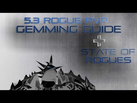 Rogue PvP - 5.3 Gemming Guide - State of Rogues [Proxy]