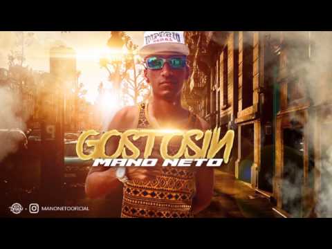 MANO NETO - GOSTOSIN - MÚSICA NOVA 2017