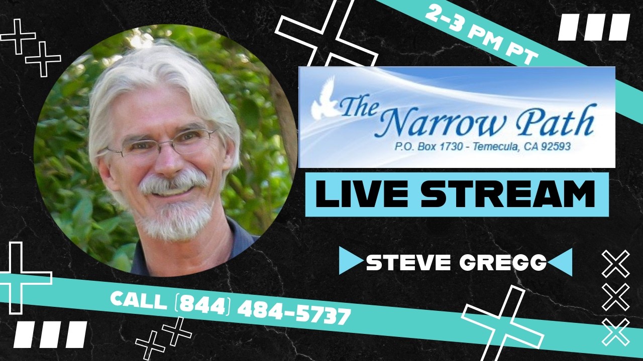 Monday 4.13.2026 The Narrow Path with Steve Gregg LIVE!