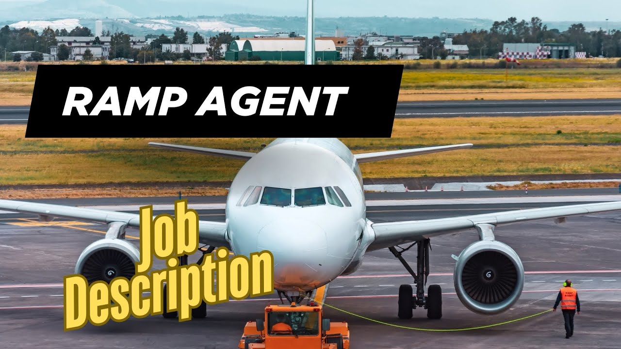 Job description of Ramp Agent - Role, Responsibilities & Skills