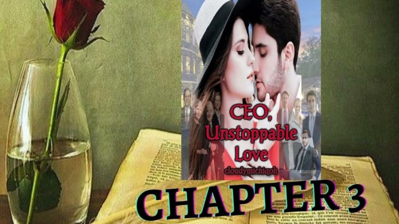 CEO , Unstoppable Love ♥ CHAPTER 3 ♥