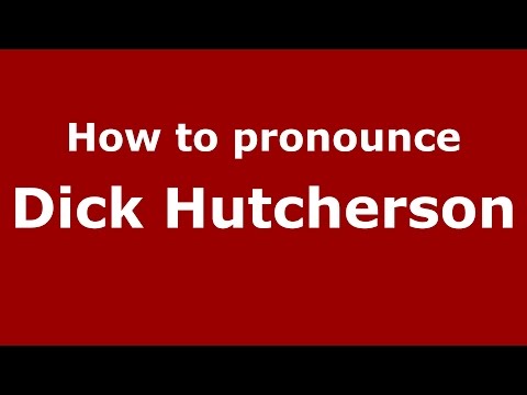 How to pronounce Dick Hutcherson (American English/US)  - PronounceNames.com