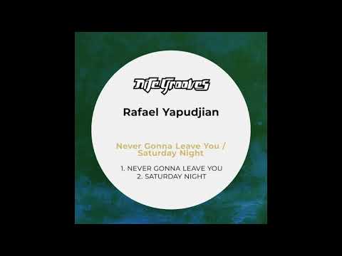 Rafael Yapudjian - Never Gonna Leave You (Original Mix)