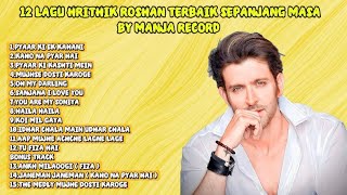 Download lagu Hrithik roshan full album 12 lagu terbaik best of the best by manja record mp3