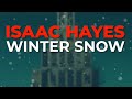 Isaac Hayes - Winter Snow (Official Audio)