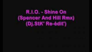 R.I.O. - Shine On(Spencer And Hill Rmx) Dj.StK' re-édit'