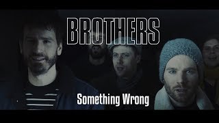 BROTHERS - Something Wrong
