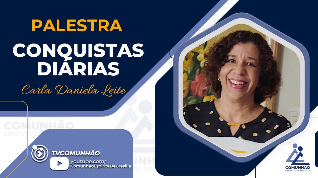 Carla Daniela Leite | CONQUISTAS DIÁRIAS (PALESTRA ESPÍRITA)