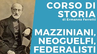 Le idee del Risorgimento: Mazzini, neoguelfi, federalisti