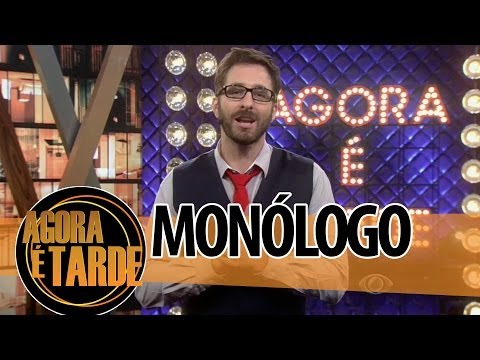 Monólogo - Programa Agora é Tarde - 08/05/2014