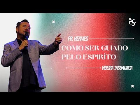COMO SER GUIADO PELO ESPÍRITO | PASTOR HERMES PEREIRA | 18/01