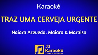 Traz uma cerveja urgente - Karaokê - Naiara Azevedo, Maiara & Maraisa - Arranjo exclusivo