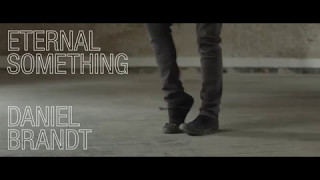 Daniel Brandt - Eternal Something (Official Music Video)