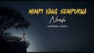 Download lagu Mimpi Yang Sempurna  -  Noah   | Rock Cover by Vortexia mp3 Download lagu Mimpi Yang Sempurna  -  Noah   | Rock Cover by Vortexia mp3