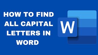How to Find All Capital Letters In a Word Document