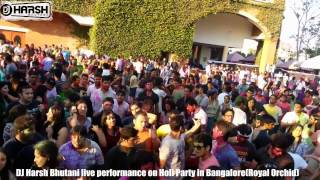 DJ HARSH BHUTANI LIVE PERFORMANCE ON HOLI AT ROYAL ORCHID BANGALORE
