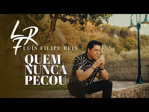 Luís Filipe Reis - Quem Nunca Pecou (Vídeo Oficial)