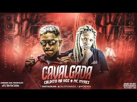 CALIXTO NA VOZ E MC MYRES - CAVALGADA