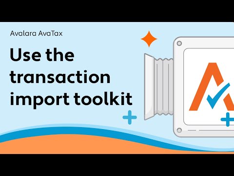Use the transaction import toolkit - AvaTax