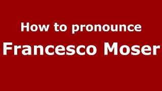How to pronounce Francesco Moser