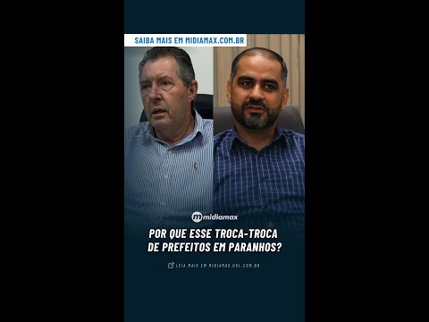 POR QUE ESSE TROCA-TROCA  DE PREFEITOS EM PARANHOS?
