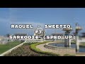 Raquel -  Sweetio ft. Sarkodie | Sped Up