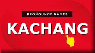 How to pronounce Kachang