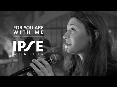 IPSE Worship - For You are with me / Car Tu es avec moi