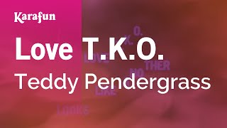 Karaoke Love T.K.O. - Teddy Pendergrass *