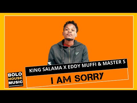 I Am Sorry - King Salama x Eddy Muffi & Master S (Original)