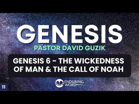 The Wickedness of Man & The Call of Noah - Genesis 6