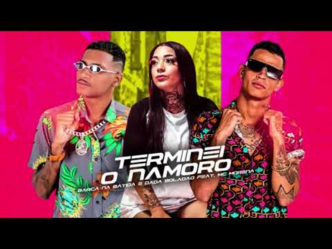 BARCA NA BATIDA, DADA BOLADÃO FEAT.  MC MORENA - TERMINEI  O NAMORO - DJ CHAPA