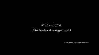 M83 - Outro (Orchestra Arrangement)