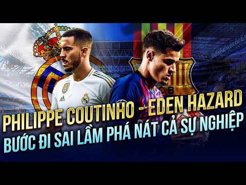 PHILIPPE COUTINHO - EDEN HAZARD | TƯỢNG ĐÀI GIẢI NGOẠI HẠNG SỤP ĐỔ VÌ SAO NÊN NỔI ?